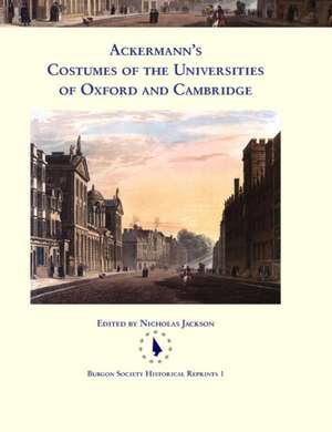 Ackermann's Costumes of the Universities of Oxford and Cambridge de Nicholas Jackson