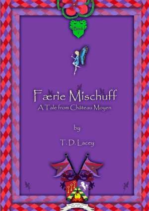 Færie Mischuff - A Tale from Château Moyen de T. D. Lacey