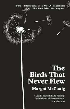 The Birds That Never Flew de Margot McCuaig