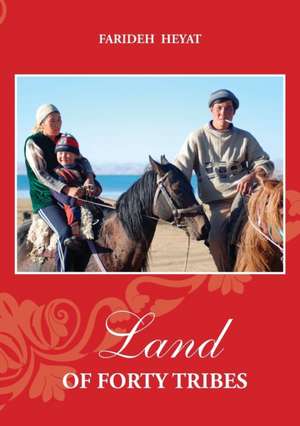 Land of Forty Tribes de Farideh Heyat