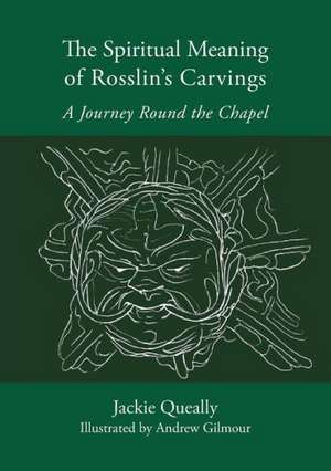 The Spiritual Meaning of Rosslyn's Carvings de Jackie Queally