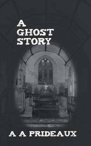 A Ghost Story de A. A. Prideaux