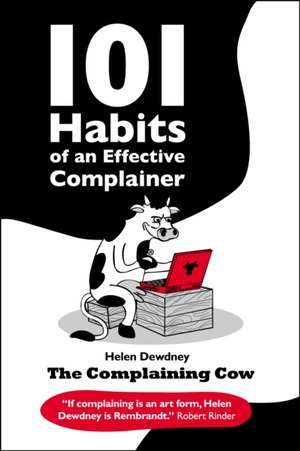 101 Habits of an Effective Complainer de Helen Dewdney