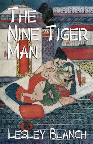 The Nine Tiger Man de Lesley Blanch