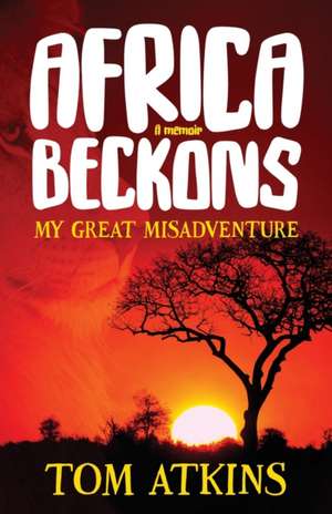 Africa Beckons de Tom Atkins