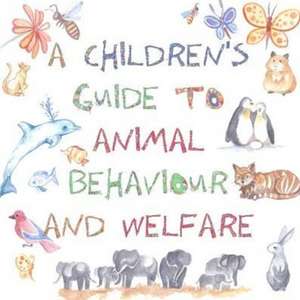 A Children's Guide to Animal Behaviour and Welfare