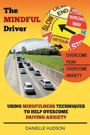 The Mindful Driver de Danielle Hudson