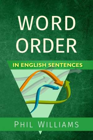 Word Order in English Sentences de Phil Williams