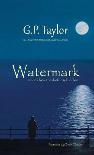 Watermark - Stories from the darker side of love de G. P. Taylor