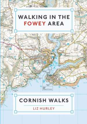 Walking in the Fowey Area de Liz Hurley