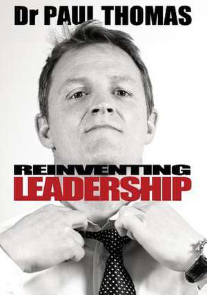 Reinventing Leadership de Paul Thomas