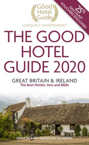 The Good Hotel Guide 2020: Great Britain & Ireland de Adam Raphael