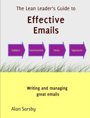 Lean Leader's Guide to Effective Emails de Alan Sarsby