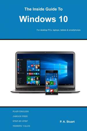 The Inside Guide to Windows 10 de P. A. Stuart