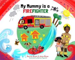 My Mummy is a Firefighter de Kerrine Bryan