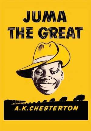 Juma the Great de A K Chesterton