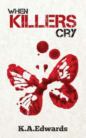 When Killers Cry de K. A. Edwards