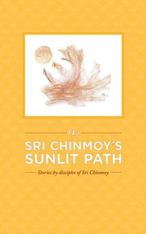 On Sri Chinmoy's Sunlit Path de Antaranga Gressenich