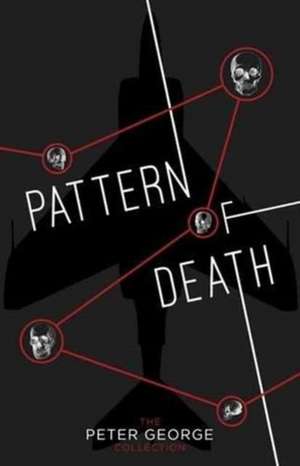 George, P: Pattern of Death de Peter George