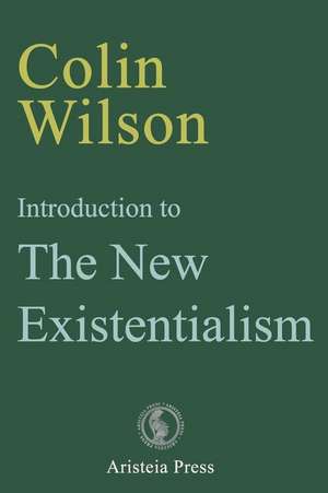 Introduction to The New Existentialism de Colin Wilson