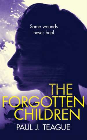 The Forgotten Children de Paul J Teague