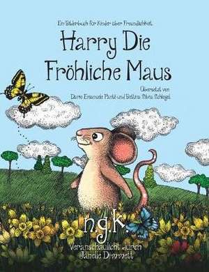 Harry Die Fröhliche Maus: Der internationale Bestseller lehrt Kinder über Freundlichkeit. de N. G. K