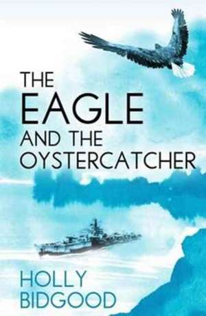 The Eagle and The Oystercatcher de Holly Bidgood