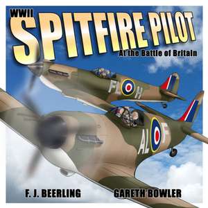 WWII Spitfire Pilot at the Battle of Britain de F. J. Beerling