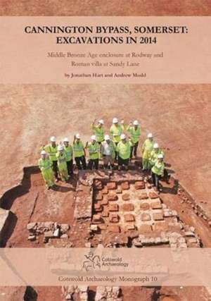 Hart, J: Cannington Bypass, Somerset: Excavations in 2014 de Andrew Mudd