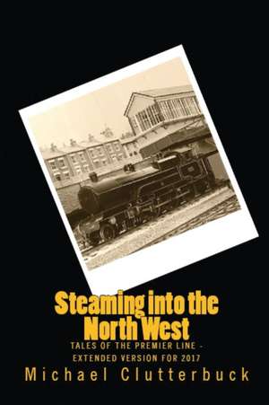 Steaming into the North West de Michael Clutterbuck