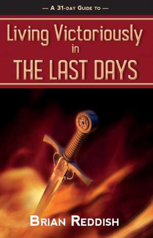 Living Victoriously In The Last Days de Brian Reddish