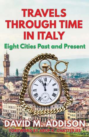 Travels Through Time in Italy de David M. Addison