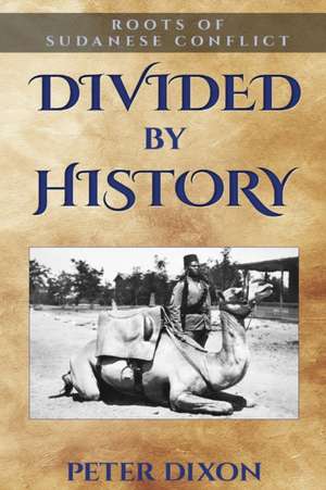 Divided by History de Peter Dixon