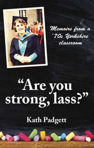 "Are You Strong, Lass?": "You'll Need to be Working Here... de Kath Padgett