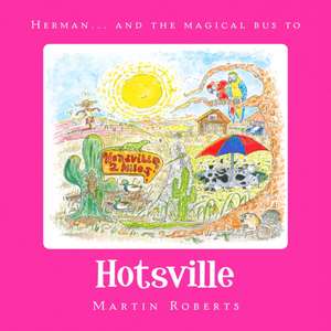 Roberts, M: Herman and the Magical Bus to...HOTSVILLE