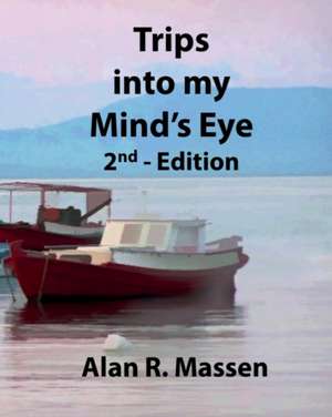 Trips into my Mind's Eye de Alan R. Massen