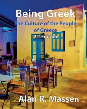 Being Greek - The Culture of the People of Greece de Alan R Massen