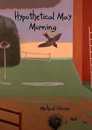 Hypothetical May Morning de Michael Glover