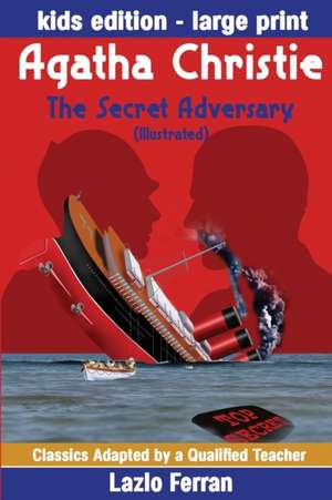 The Secret Adversary (Illustrated) Large Print - Adapted for kids aged 9-11 Grades 4-7, Key Stages 2 and 3 US-English Edition Large Print by Lazlo Fer de Agatha Christie