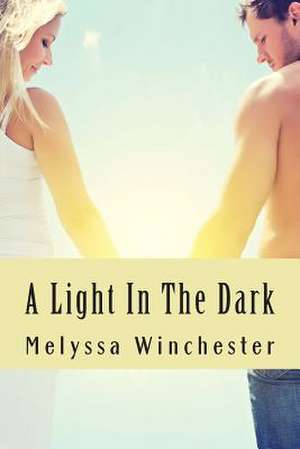 A Light in the Dark de Melyssa Winchester