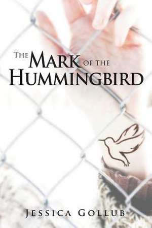 The Mark of the Hummingbird de Jessica Gollub