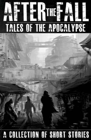 After the Fall: Tales of the Apocalypse: A Collection of Short Stories de Thomas-Brown