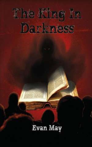 The King in Darkness de Evan May