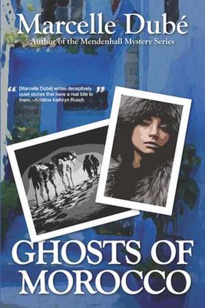 Ghosts of Morocco de Marcelle Dube