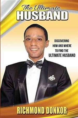 The Ultimate Husband de Richmond Donkor