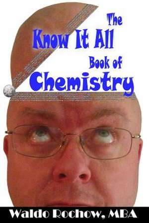 The Know It All Book of Chemistry de Waldo Rochow