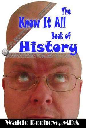 The Know It All Book of History de Waldo Rochow