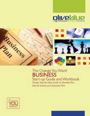 The Change You Want! Business Start-Up Guide and Workbook de Yvonne Ruke Akpoveta