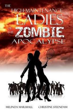 The High-Maintenance Ladies of the Zombie Apocalypse de Melinda Marshall