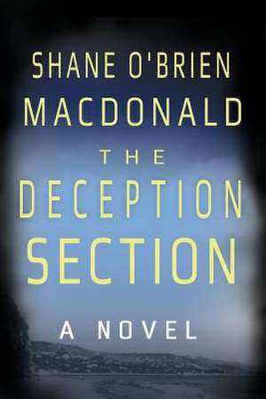 The Deception Section de Shane O'Brien MacDonald